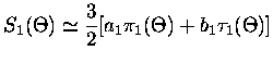 $\displaystyle S_1(\Theta) \simeq \frac{3}{2} [a_1 \pi_1(\Theta) + b_1 \tau_1(\Theta)]$