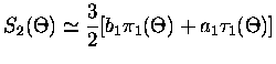 $\displaystyle S_2(\Theta) \simeq \frac{3}{2} [b_1 \pi_1(\Theta) + a_1 \tau_1(\Theta)]$