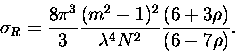 \begin{displaymath}\sigma_R = \frac{8 \pi^3}{3} \frac{(m^2-1)^2}{\lambda^4 N^2}
\frac{(6+3\rho)}{(6-7\rho)}.
\end{displaymath}